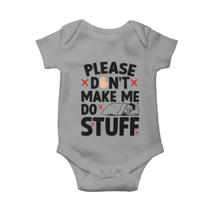 Please Do Not Make Me Do Stuff Baby Onesie Funny Lazy Girl TS12 Sport Gray Print Your Wear