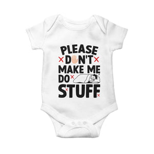 Please Do Not Make Me Do Stuff Baby Onesie Funny Lazy Girl TS12 White Print Your Wear