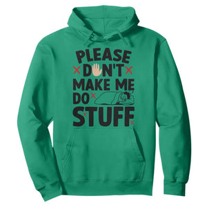 Please Do Not Make Me Do Stuff Hoodie Funny Lazy Girl TS12 Irish Green Print Your Wear