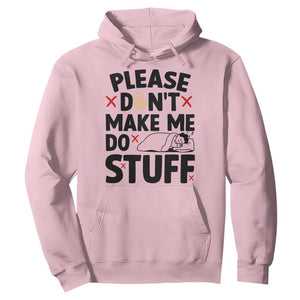 Please Do Not Make Me Do Stuff Hoodie Funny Lazy Girl TS12 Light Pink Print Your Wear