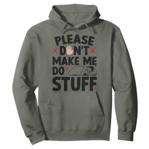 Please Do Not Make Me Do Stuff Hoodie Funny Lazy Girl TS12 Military Green Print Your Wear