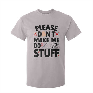 Please Do Not Make Me Do Stuff T Shirt For Kid Funny Lazy Girl TS12 Ice Gray Print Your Wear