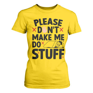 Please Do Not Make Me Do Stuff T Shirt For Women Funny Lazy Girl TS12 Daisy Print Your Wear