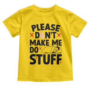 Please Do Not Make Me Do Stuff Toddler T Shirt Funny Lazy Girl TS12 Daisy Print Your Wear