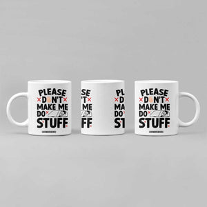 Please Do Not Make Me Do Stuff Coffee Mug Funny Lazy Girl TS12 Print Your Wear
