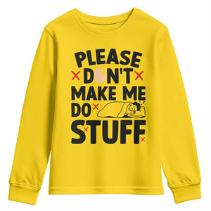 Please Do Not Make Me Do Stuff Youth Sweatshirt Funny Lazy Girl TS12 Daisy Print Your Wear