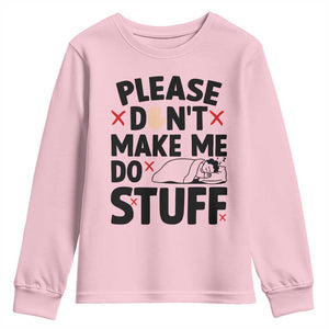 Please Do Not Make Me Do Stuff Youth Sweatshirt Funny Lazy Girl TS12 Light Pink Print Your Wear