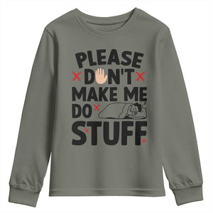 Please Do Not Make Me Do Stuff Youth Sweatshirt Funny Lazy Girl TS12 Military Green Print Your Wear