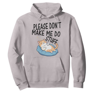 Funny Cat Lover Hoodie Please Do Not Make Me Do Stuff TS12 Ice Gray Print Your Wear
