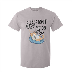 Funny Cat Lover T Shirt For Kid Please Do Not Make Me Do Stuff TS12 Ice Gray Print Your Wear