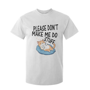 Funny Cat Lover T Shirt For Kid Please Do Not Make Me Do Stuff TS12 White Print Your Wear