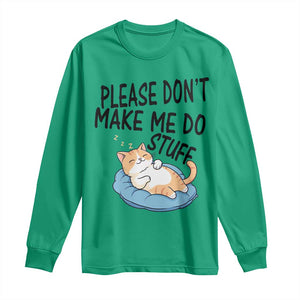 Funny Cat Lover Long Sleeve Shirt Please Do Not Make Me Do Stuff TS12 Irish Green Print Your Wear