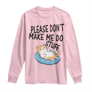Funny Cat Lover Long Sleeve Shirt Please Do Not Make Me Do Stuff TS12 Light Pink Print Your Wear