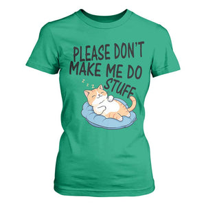 Funny Cat Lover T Shirt For Women Please Do Not Make Me Do Stuff TS12 Irish Green Print Your Wear