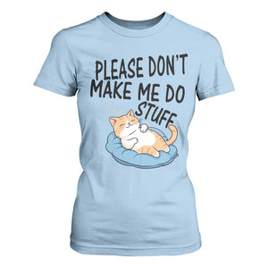 Funny Cat Lover T Shirt For Women Please Do Not Make Me Do Stuff TS12 Light Blue Print Your Wear