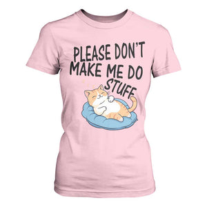 Funny Cat Lover T Shirt For Women Please Do Not Make Me Do Stuff TS12 Light Pink Print Your Wear
