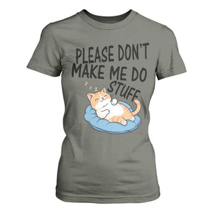 Funny Cat Lover T Shirt For Women Please Do Not Make Me Do Stuff TS12 Military Green Print Your Wear
