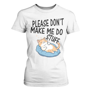 Funny Cat Lover T Shirt For Women Please Do Not Make Me Do Stuff TS12 White Print Your Wear