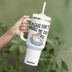 Funny Cat Lover Tumbler With Handle Please Do Not Make Me Do Stuff TS12 Print Your Wear