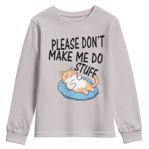 Funny Cat Lover Youth Sweatshirt Please Do Not Make Me Do Stuff TS12 Ice Gray Print Your Wear