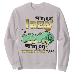 Funny Dinosaur Lover Sweatshirt I Am Not Lazy I Am On Energy Saving Mode TS12 Ice Gray Print Your Wear