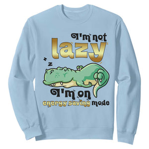 Funny Dinosaur Lover Sweatshirt I Am Not Lazy I Am On Energy Saving Mode TS12 Light Blue Print Your Wear