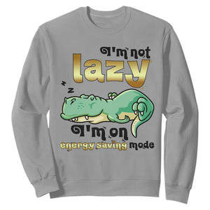 Funny Dinosaur Lover Sweatshirt I Am Not Lazy I Am On Energy Saving Mode TS12 Sport Gray Print Your Wear