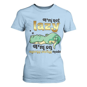 Funny Dinosaur Lover T Shirt For Women I Am Not Lazy I Am On Energy Saving Mode TS12 Light Blue Print Your Wear