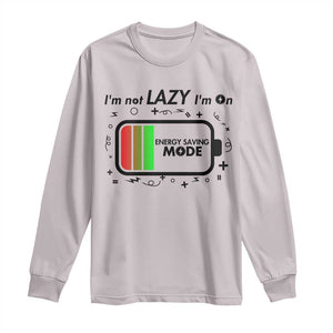 Funny Sarcastic Saying Long Sleeve Shirt I Am On Energy Saving Mode TS12 Ice Gray Print Your Wear