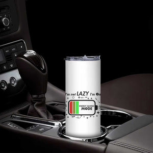 Funny Sarcastic Saying Skinny Tumbler I Am On Energy Saving Mode TS12 Print Your Wear