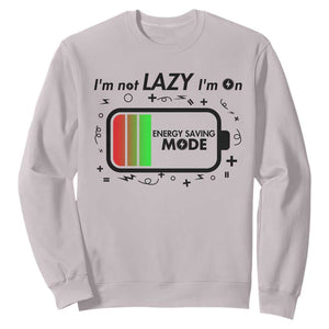 Funny Sarcastic Saying Sweatshirt I Am On Energy Saving Mode TS12 Ice Gray Print Your Wear