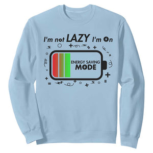 Funny Sarcastic Saying Sweatshirt I Am On Energy Saving Mode TS12 Light Blue Print Your Wear