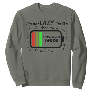 Funny Sarcastic Saying Sweatshirt I Am On Energy Saving Mode TS12 Military Green Print Your Wear