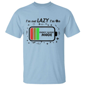 Funny Sarcastic Saying T Shirt I Am On Energy Saving Mode TS12 Light Blue Print Your Wear