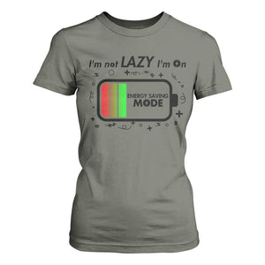 Funny Sarcastic Saying T Shirt For Women I Am On Energy Saving Mode TS12 Military Green Print Your Wear