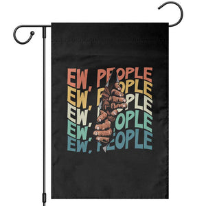 Ew People Hater Garden Flag Funny Bigfoot Sarcastic Quote TS12 Black Print Your Wear