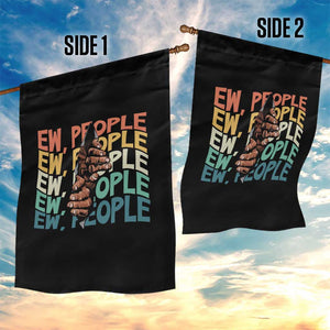 Ew People Hater Garden Flag Funny Bigfoot Sarcastic Quote TS12 Print Your Wear