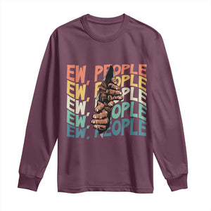 Ew People Hater Long Sleeve Shirt Funny Bigfoot Sarcastic Quote TS12 Maroon Print Your Wear