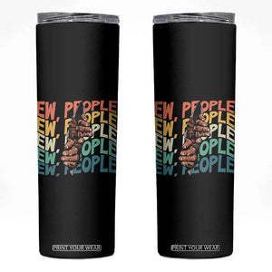 Ew People Hater Skinny Tumbler Funny Bigfoot Sarcastic Quote TS12 Black Print Your Wear