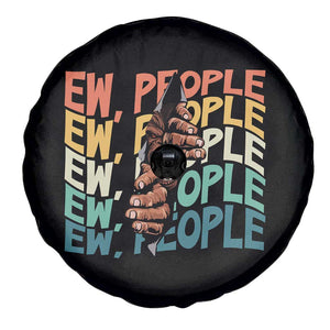 Ew People Hater Spare Tire Cover Funny Bigfoot Sarcastic Quote TS12 Print Your Wear