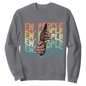 Ew People Hater Sweatshirt Funny Bigfoot Sarcastic Quote TS12 Charcoal Print Your Wear