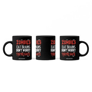Zombies Eat Brains Dont Worry You Are Safe Coffee Mug Funny Zombie Joke TS12 Print Your Wear