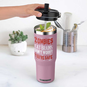 Zombies Eat Brains Dont Worry You Are Safe Flip Straw Tumbler Funny Zombie Joke TS12 One Size: 30 oz Light Pink Print Your Wear