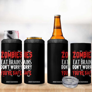 Zombies Eat Brains Dont Worry You Are Safe 4 in 1 Can Cooler Tumbler Funny Zombie Joke TS12 Print Your Wear
