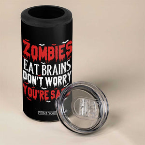 Zombies Eat Brains Dont Worry You Are Safe 4 in 1 Can Cooler Tumbler Funny Zombie Joke TS12 Print Your Wear