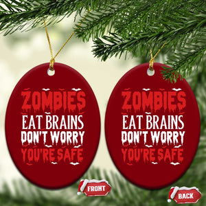 Zombies Eat Brains Dont Worry You Are Safe Ceramic Ornament Funny Zombie Joke