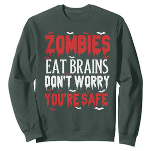 Zombies Eat Brains Dont Worry You Are Safe Sweatshirt Funny Zombie Joke