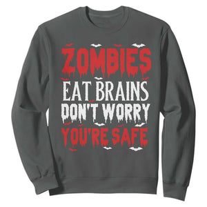 Zombies Eat Brains Dont Worry You Are Safe Sweatshirt Funny Zombie Joke