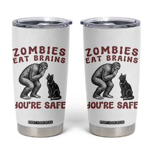 Funny Bigfoot And Black Cat Tumbler Cup Zombies Eat Brains Dont Worry You Are Safe TS12 White Print Your Wear