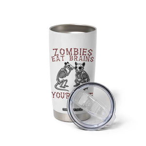 Funny Opossum Raccoon Skeleton Tumbler Cup Zombies Eat Brains Dont Worry You Are Safe TS12 Print Your Wear